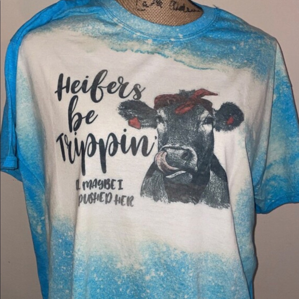Heifers Be Trippin, Maybe I Pushed Her Bleach Tee